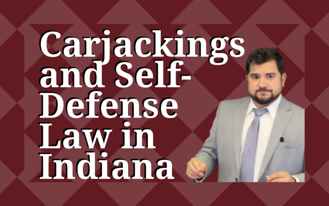 Carjackings and Self-Defense Claims in Indiana