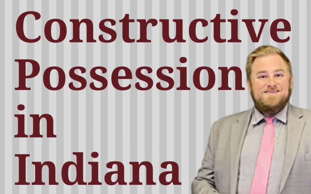 Constructive Possession Charges in Indiana