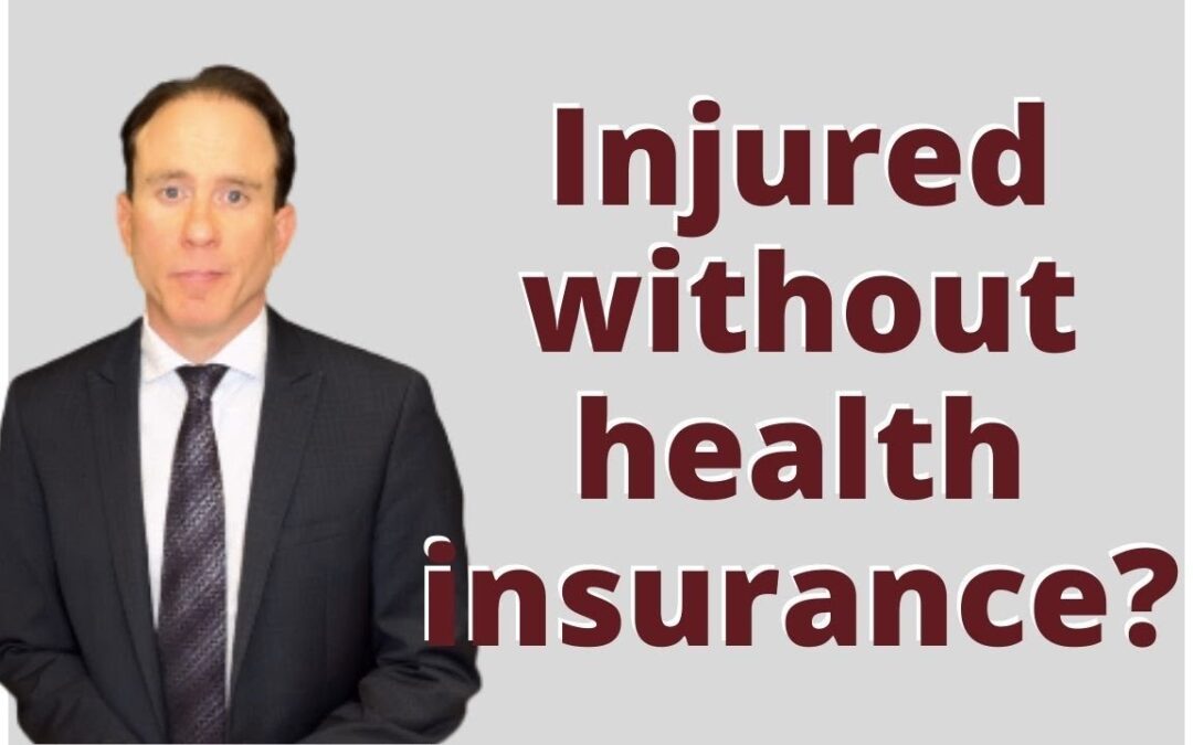 Injured and Don’t Have Medical Insurance?