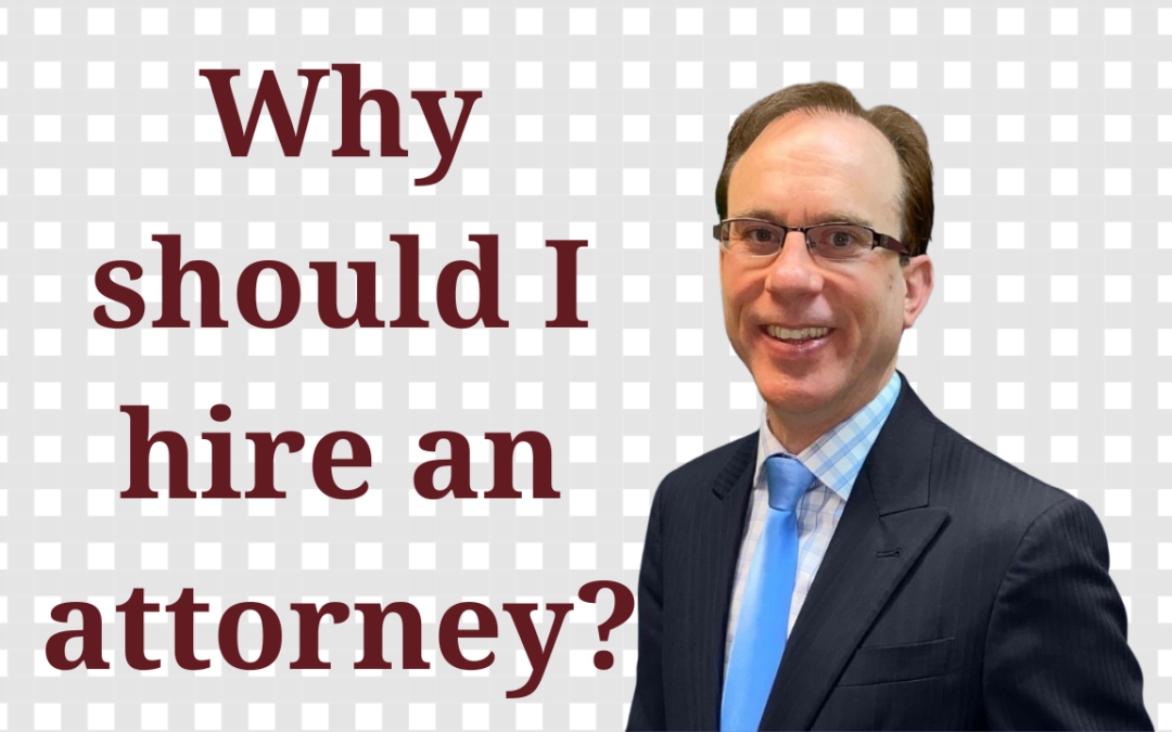 Why Should I Hire an Attorney?