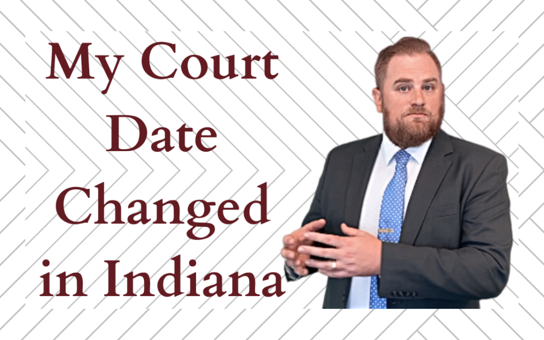 My Court Date Changed in Indiana