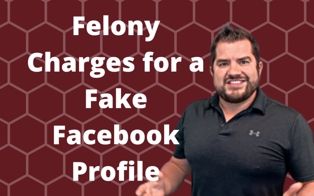 Felony Charges for a Fake Facebook Profile