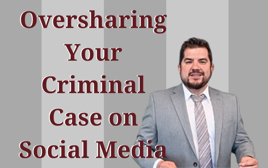 Oversharing Your Criminal Case on Social Media