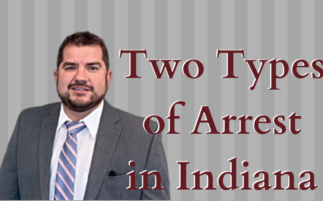 Two Types of Arrest in Indiana