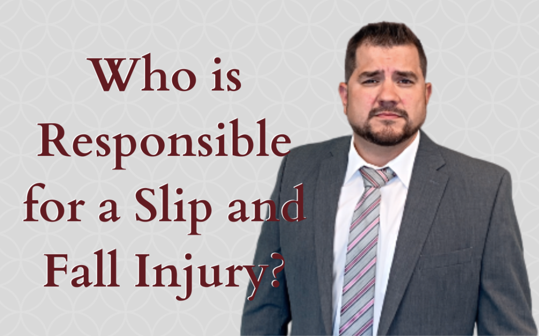 Who Is Responsible for a Slip and Fall Injury?