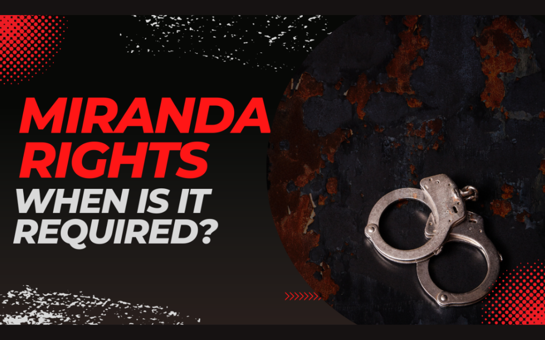 Miranda Rights Explained: Protecting Your Rights in Police Custody