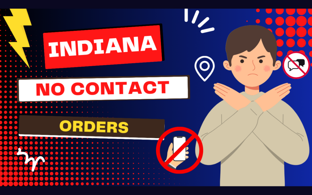 Navigating No-Contact Orders in Indiana: A Comprehensive Legal Overview