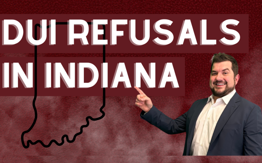 Understanding DUI Charges and Blood / Breath Test Refusals in Indiana