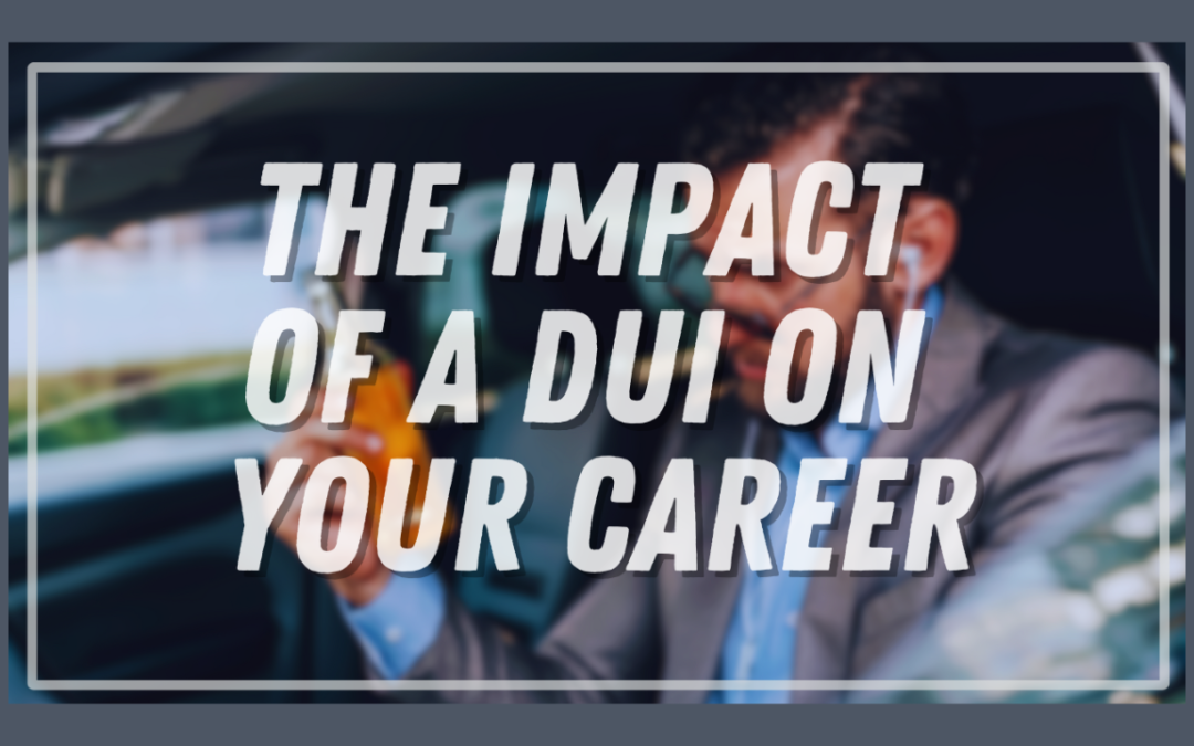 The Impact of a DUI on Your Career