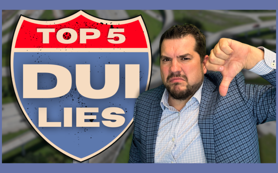 Don’t Fall for Lies About DUIs!