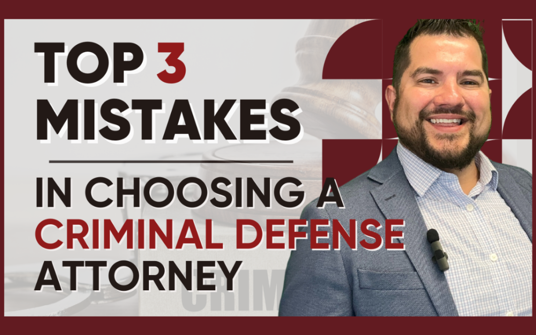 Top Three Mistakes When Choosing a Criminal Defense Attorney