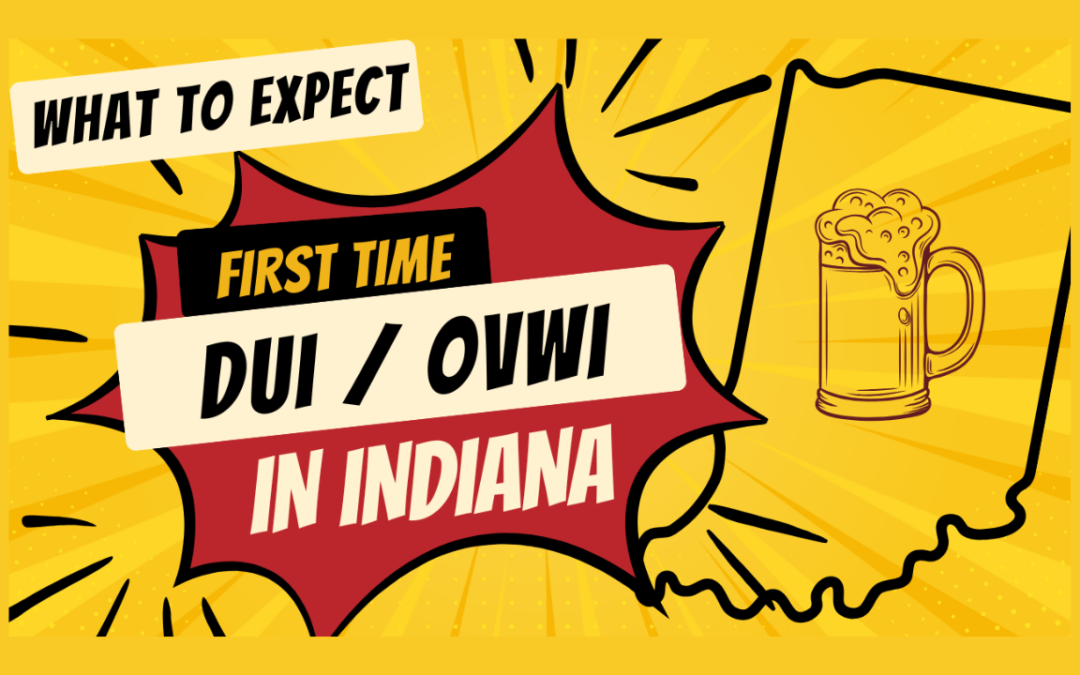 Facing a First-Time DUI in Indiana? Here’s What You Need to Know