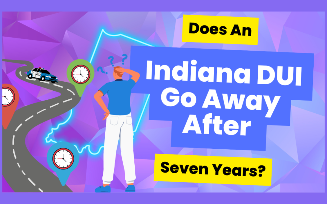 How Many Years Does a DUI Stay on Your Record in Indiana?