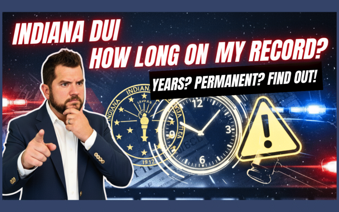 Is a DUI Permanent in Indiana? The Truth About An Indiana Record