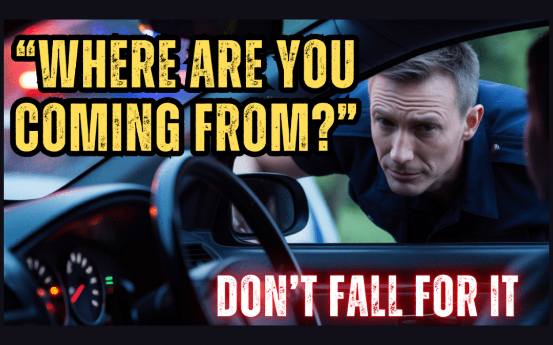 What Should You Say When Police Ask Where You’re Coming From During an Indiana Traffic Stop?